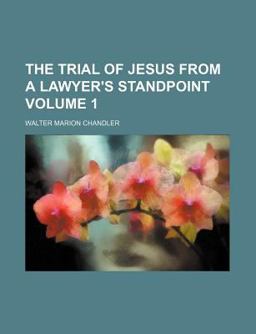 The Trial of Jesus from a Lawyer's Standpoint