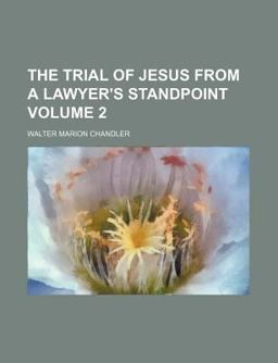 The Trial of Jesus from a Lawyer's Standpoint