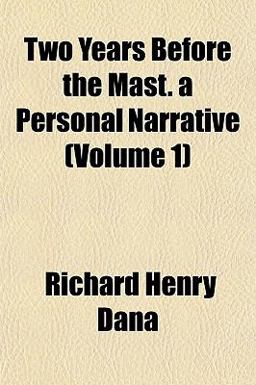 Two Years Before the Mast a Personal Narrative