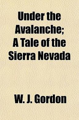 Under the Avalanche; a Tale of the Sierra Nevad
