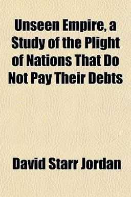 Unseen Empire, a Study of the Plight of Nations That Do Not Pay Their Debts