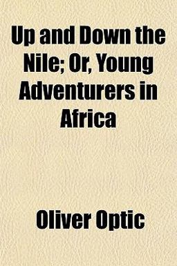 Up and down the Nile; or, Young Adventurers in Afric