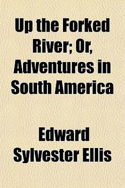 Up the Forked River; or, Adventures in South Americ