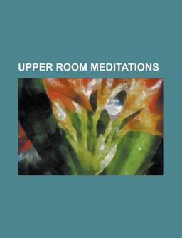 Upper Room Meditations