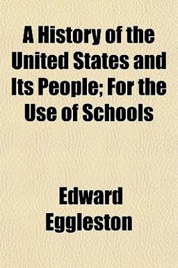 A History of the United States and Its People; for the Use of Schools