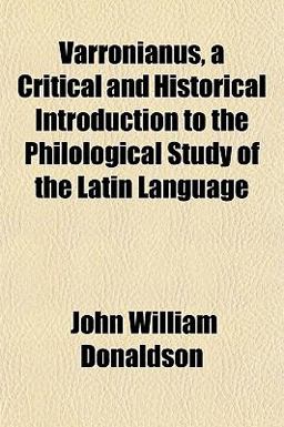 Varronianus, a Critical and Historical Introduction to the Philological Study of the Latin Language