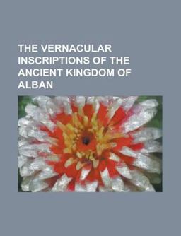 The Vernacular Inscriptions of the Ancient Kingdom of Alban