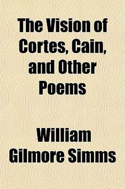 The Vision of Cortes, Cain, and Other Poems