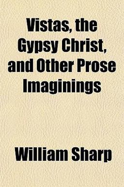 Vistas, the Gypsy Christ, and Other Prose Imaginings