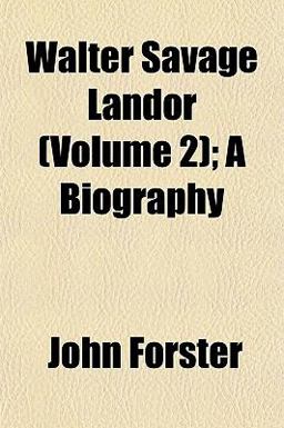 Walter Savage Landor; a Biography