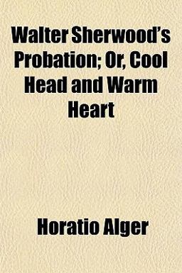 Walter Sherwood's Probation; or, Cool Head and Warm Heart
