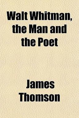 Walt Whitman, the Man and the Poet