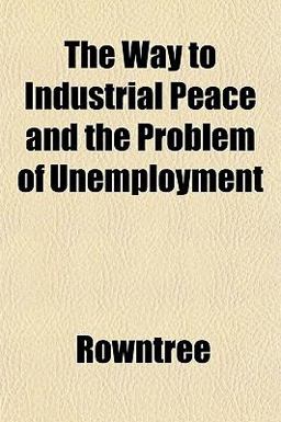 The Way to Industrial Peace and the Problem of Unemployment