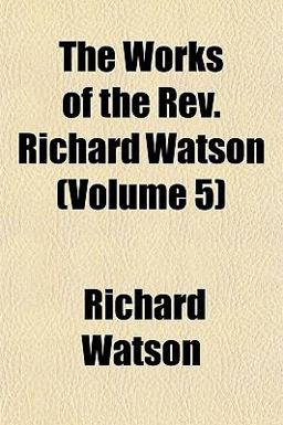 The Works of the Rev Richard Watson