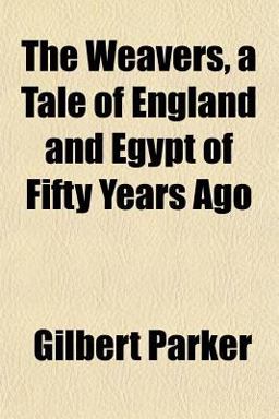 The Weavers, a Tale of England and Egypt of Fifty Years Ago