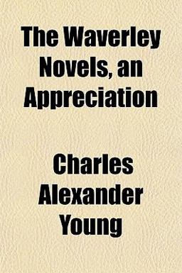 The Waverley Novels, an Appreciation