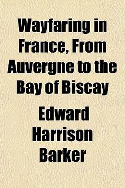 Wayfaring in France, from Auvergne to the Bay of Biscay