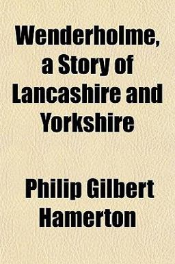 Wenderholme, a Story of Lancashire and Yorkshire