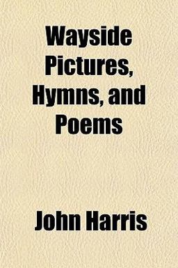 Wayside Pictures, Hymns, and Poems