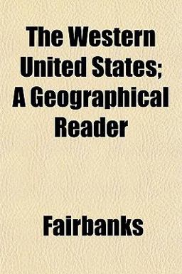 The Western United States; a Geographical Reader