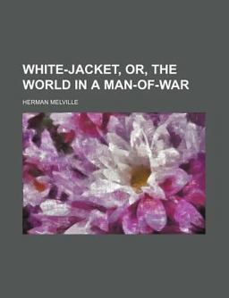 White-Jacket, or, the World in a Man-of-War