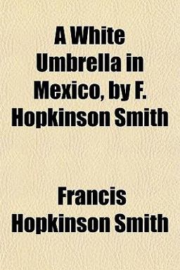 A White Umbrella in Mexico, by F Hopkinson Smith