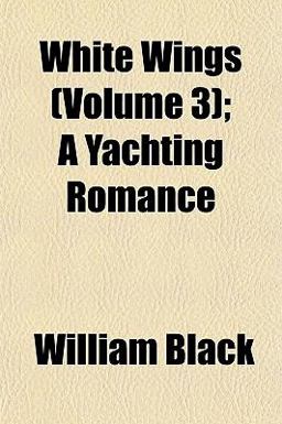 White Wings; a Yachting Romance