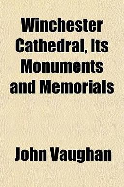 Winchester Cathedral, Its Monuments and Memorials