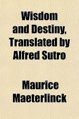 Wisdom and Destiny, Translated by Alfred Sutro
