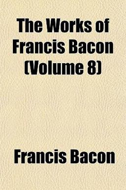 The Works of Francis Bacon