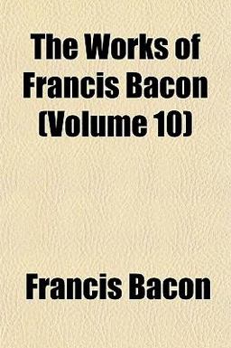 The Works of Francis Bacon