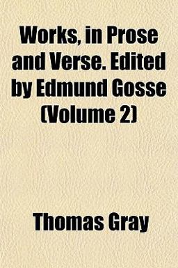 Works, in Prose and Verse Edited by Edmund Gosse
