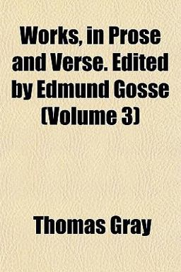 Works, in Prose and Verse Edited by Edmund Gosse