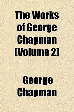 The Works of George Chapman