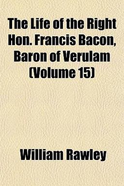 The Life of the Right Hon Francis Bacon, Baron of Verulam