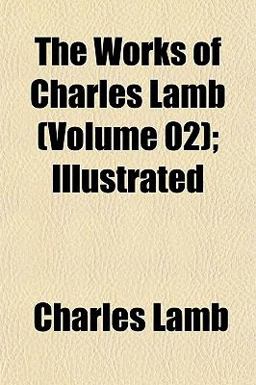 The Works of Charles Lamb; Illustrated