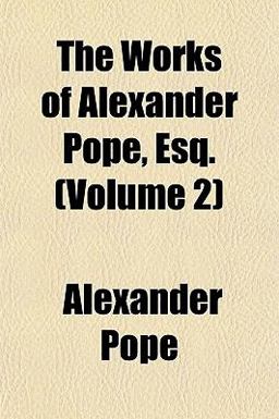 The Works of Alexander Pope, Esq