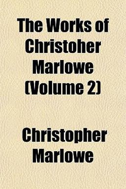 The Works of Christoher Marlowe