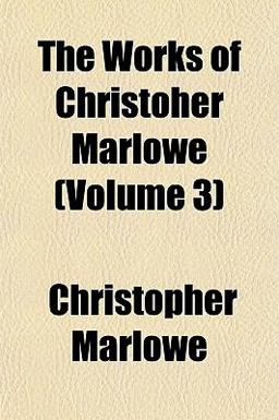 The Works of Christoher Marlowe