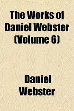 The Works of Daniel Webster