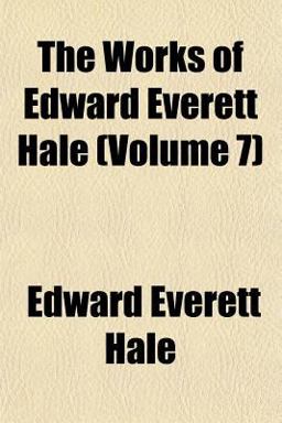 The Works of Edward Everett Hale