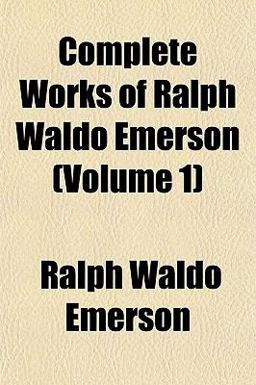 Complete Works of Ralph Waldo Emerson