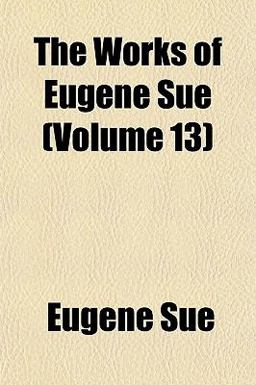 The Works of Eugene Sue The Works of Eugene Sue