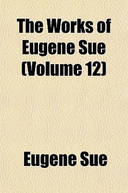 The Works of Eugene Sue The Works of Eugene Sue