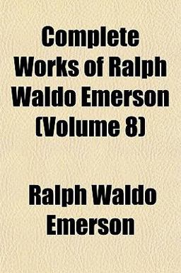 Complete Works of Ralph Waldo Emerson