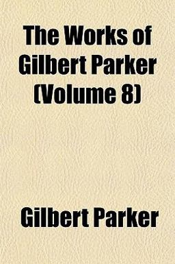 The Works of Gilbert Parker