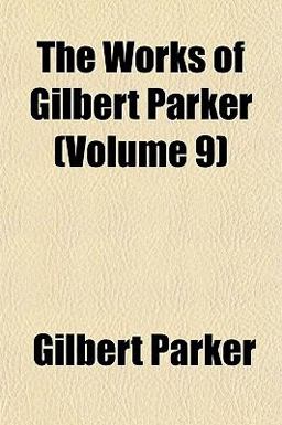 The Works of Gilbert Parker