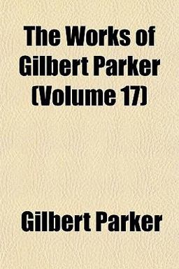 The Works of Gilbert Parker