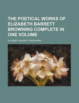 The Poetical Works of Elizabeth Barrett Browning Complete In
