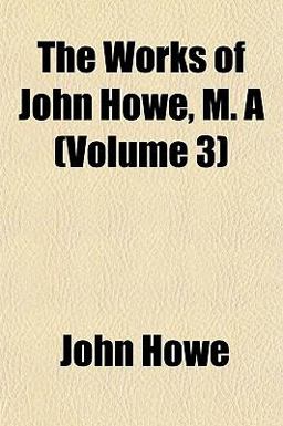 A the Works of John Howe, M